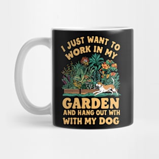 I Just Want to Work In My Garden And Hangout With My Dog | Gardening Mug